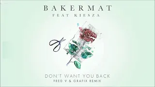 Bakermat feat. Kiesza - Don't Want You Back (Fred V & Grafix Remix)