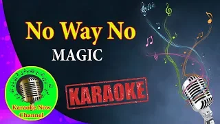 [Karaoke] No Way No- MAGIC- Karaoke Now