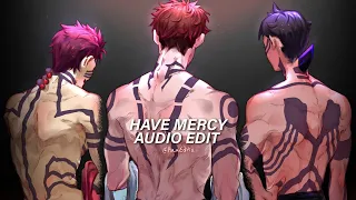 Have Mercy - Chlöe [Edit Audio]