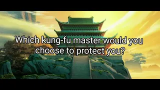 Which Kung-fu Master Would You Choose To Protect You?