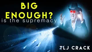 is the supremacy big enough? (TLJ CRACK)