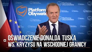 Oświadczenie Donalda Tuska ws. kryzysu na wschodniej granicy