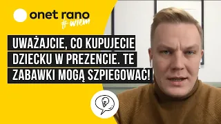 Uważajcie, co kupujecie dziecku w prezencie. Te zabawki są jak urządzenia szpiegowskie!