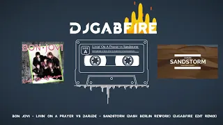 Bon Jovi  - Livin' On A Prayer vs Darude - Sandstorm (Dash Berlin Rework) (DJGABFIRE Mashup)