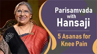 5 Asanas for Knee Pain || Parisamvada with Dr. Hansaji Yogendra
