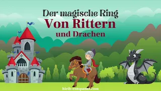 Traumreise für Kinder zum Einschlafen - Der magische Ring | Eine Geschichte über Ritter & Drachen