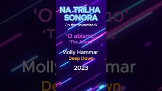 Na trilha sonora - Abismo - Molly Hammar - Deep Down - 2023 @MollyHammarOfficial #trilhassonoras