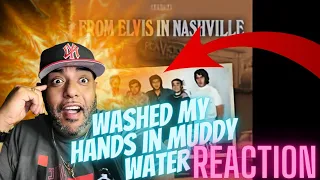 FIRST TIME LISTEN | Elvis Presley - I Washed My Hands In Muddy Water (Official Audio) | REACTION!!