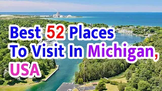 Michigan Travel, Best 52​ Places To Visit In Michigan,USA