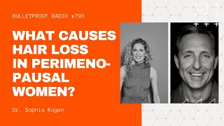 What causes hair loss in perimenopausal women? with Dr Sofia Kogan