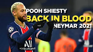 Neymar Jr 2021 • Pooh Shiesty - Back In Blood (feat. Lil Durk) • Skills & Goals | HD