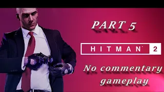 Hitman 2 2018 Walkthrough Part 5 (Another Life)