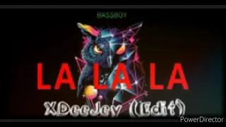 #Bassboy#La la la#XDeeBasse#edit#