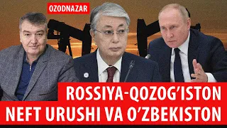 OzodNazar: O‘zbekistonda benzin arzonlaydimi? Rossiya-Qozog‘iston neft urushi avjiga chiqdi