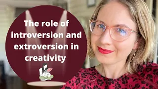 The role of introversion and extroversion in creativity