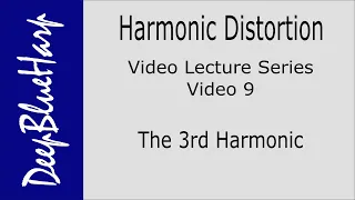 Harmonic Distortion, Video 9: The 3rd Harmonic