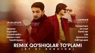 Xamdam Sobirov va Jaloliddin Ahmadaliyev - Remix qo'shiqlar to'plami (by Dj Bobojon)