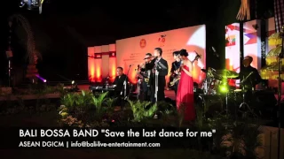 BALI BOSSA BAND "Save the last dance for me" at ASEAN DGICM 2016