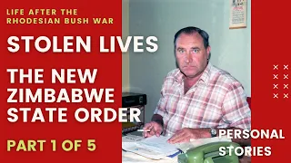 STOLEN LIVES - The New Zimbabwe State Order (Part 1 of 5) - Life after the Rhodesian Bush War