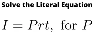 Solve the Literal Equation I = Prt for P