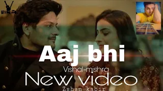 Aaj Bhi | New Video | Vishal Mishra | Ali Fazla, Surbhi Jyoti | Zshan Kabir