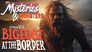 Bigfoot at the Border | Mysteries & Monsters (New Sasquatch Evidence Documentary)