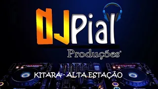 KITARA - ALTA ESTAÇÃO #DjPial