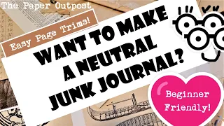 NEUTRAL JUNK JOURNAL ELEMENTS! :) Easy Beginner Tutorial! You Can Do This! The Paper Outpost! :)