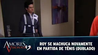 Amores Verdadeiros - Roy se machuca novamente na partida de tênis (DUBLADO)