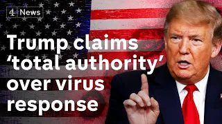 Donald Trump claims ‘total authority’ in fiery coronavirus press conference