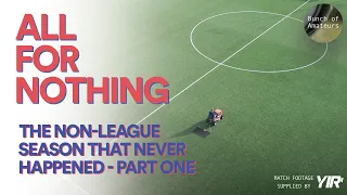 Dorking Uncovered: All For Nothing - The Non-League Season That Never Happened (PART ONE)