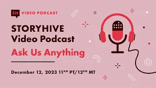 Ask Us Anything: STORYHIVE Video Podcast