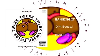 Dirk Bugatti - BANGING IT (OFFICIAL AUDIO)