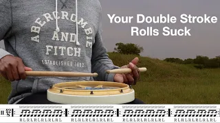 YOUR DOUBLE STROKE ROLLS SUCK