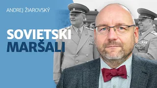 Andrej Žiarovský: Žukov, Konev a ďalší. Ako si sovietski maršali išli po krku