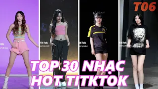 Top 30 Bài Nhạc Hot Trend Tiktok Tháng 06/2023 |Tiktok Dance Trend