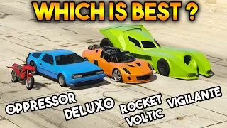 GTA 5 ONLINE : DELUXO VS VIGILANTE VS OPPRESSOR VS ROCKET VOLTIC  (WHICH IS BEST?)