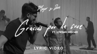 Gracias Por La Cruz | Majo Y Dan ft. Lowsan Melgar (Lyric Video Oficial)