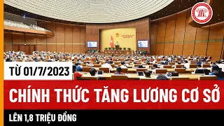 Chính Thức Tăng Lương Cơ Sở Lên 1,8 Triệu Đồng Từ 01/7/2023 | THƯ VIỆN PHÁP LUẬT