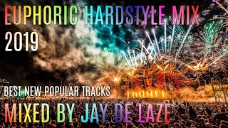 Euphoric Hardstyle Mix 2019 | Best New Popular Tracks [Mixed by Jay de Laze]