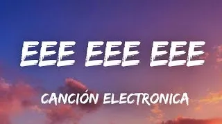 Eeee eeee eeee Cancion (esta es la que buscas) Las canciones mas escuchadas