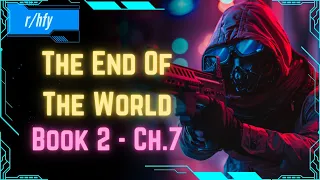 The End Of The World - Book 2 [Ch.7] | Post Apocalyptic Scifi | HFY Humans Are Space Orcs Reddit