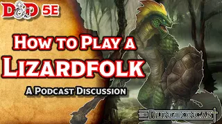 Races of the Realms: Lizardfolk - The Dungeoncast Ep.67