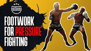 THE BEST FOOTWORK TO BE AN EFFECTIVE PRESSURE FIGHTER | BAZOOKATRAINING.COM