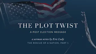 Eric Ludy – The Plot Twist (The Rescue of a Nation: Part 1)