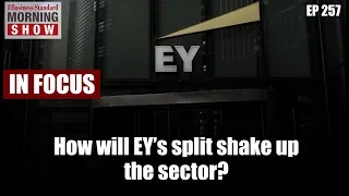 How will EY’s split shake up the sector?