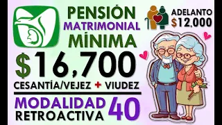 IMSS PENSIÓN MÍNIMA $16,700 MATRIMONIAL y AUMENTOS con MODALIDAD 40 RETROACTIVA.