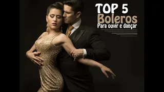 TOP 05 - BOLEROS PARA OUVIR E DANÇAR 2021