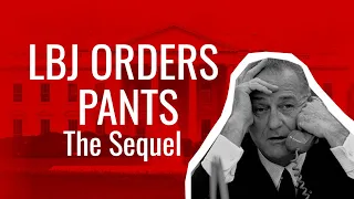 LBJ Orders Pants - The Sequel