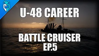 UBOAT Gameplay | U-48 Career | Battle Cruiser in sight EP. 5